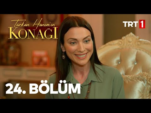 Türkan Hanım'ın Konağı 24. Bölüm