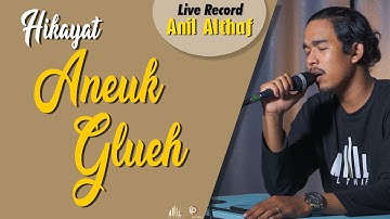#179 Aneuk Glueh | Live Cover By Anil Althaf [LIVE RECORD] [MONODIE]
