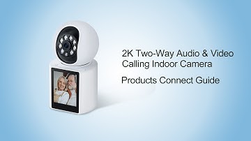HOW TO SET UP THE TWO-WAY VIDEO CALLING CAMERA?