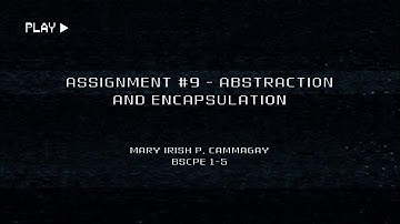 Assignment #9 - Abstraction and Encapsulation