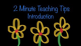 2 Minute Teaching Tips - Introduction