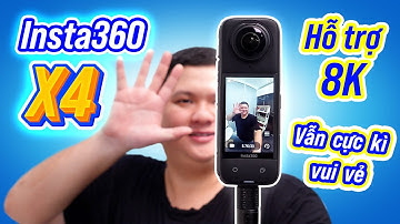 Insta360 X4: vẫn cực vui, nay hỗ trợ thêm 8K