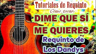 DIME QUE SÍ ME QUIERES Requinto INICIAL/INTERMEDIO de los Dandys - Cómo tocar Dime que sí me quieres