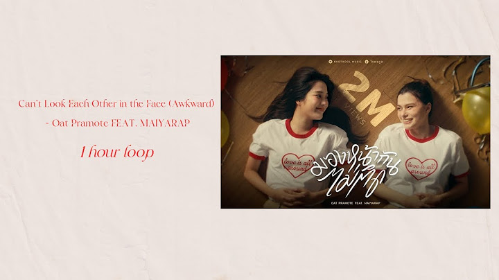FreenBecky -มองหน้ากันไม่ติด (Awkward) - โอ๊ต ปราโมทย์ FEAT. MAIYARAP 1 hour loop