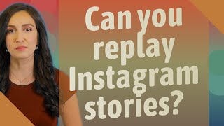 Can you replay Instagram stories?