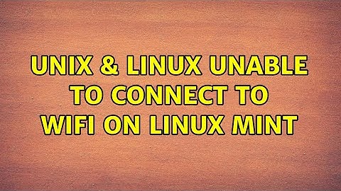 Unix & Linux: Unable to connect to wifi on Linux Mint