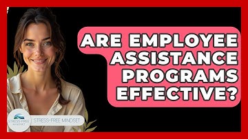 Are Employee Assistance Programs Effective? - Stress Free Mindset
