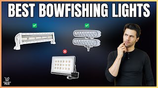 Best Bowfishing Lights in 2026 - Affordable Options That Work Well for Muddy Water