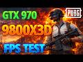 PUBG - GTX 970 + 9800X3D - BENCHMARK