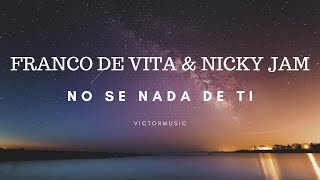 FRANCO DE VITA & NICKY JAM - NO SE NADA DE TI (LETRA)