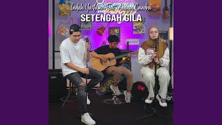 Download Lagu Setengah Gila (feat. Angga Candra) Download Lagu Setengah Gila (feat. Angga Candra)