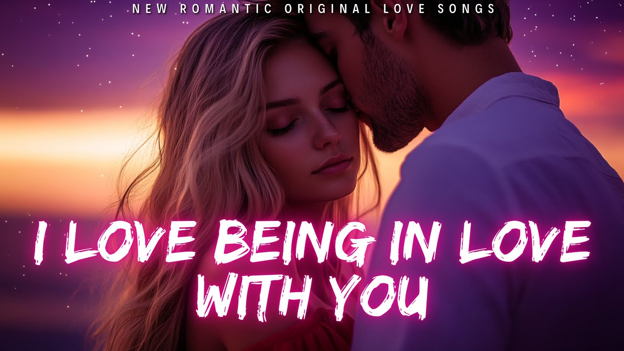 ️ I Love Being In Love With You 💋 (Lyrics) | New Romantic Love Song ...