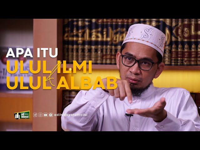 Perbedaan ulul ilmi dan ulul albab - Ustadz Adi Hidayat class=