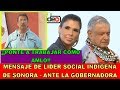 LIDER  INDÍGENA LE DICE A LA GOBER DE SONORA " ponte a trabajar como AMLO" MIRA SU REACCIÓN