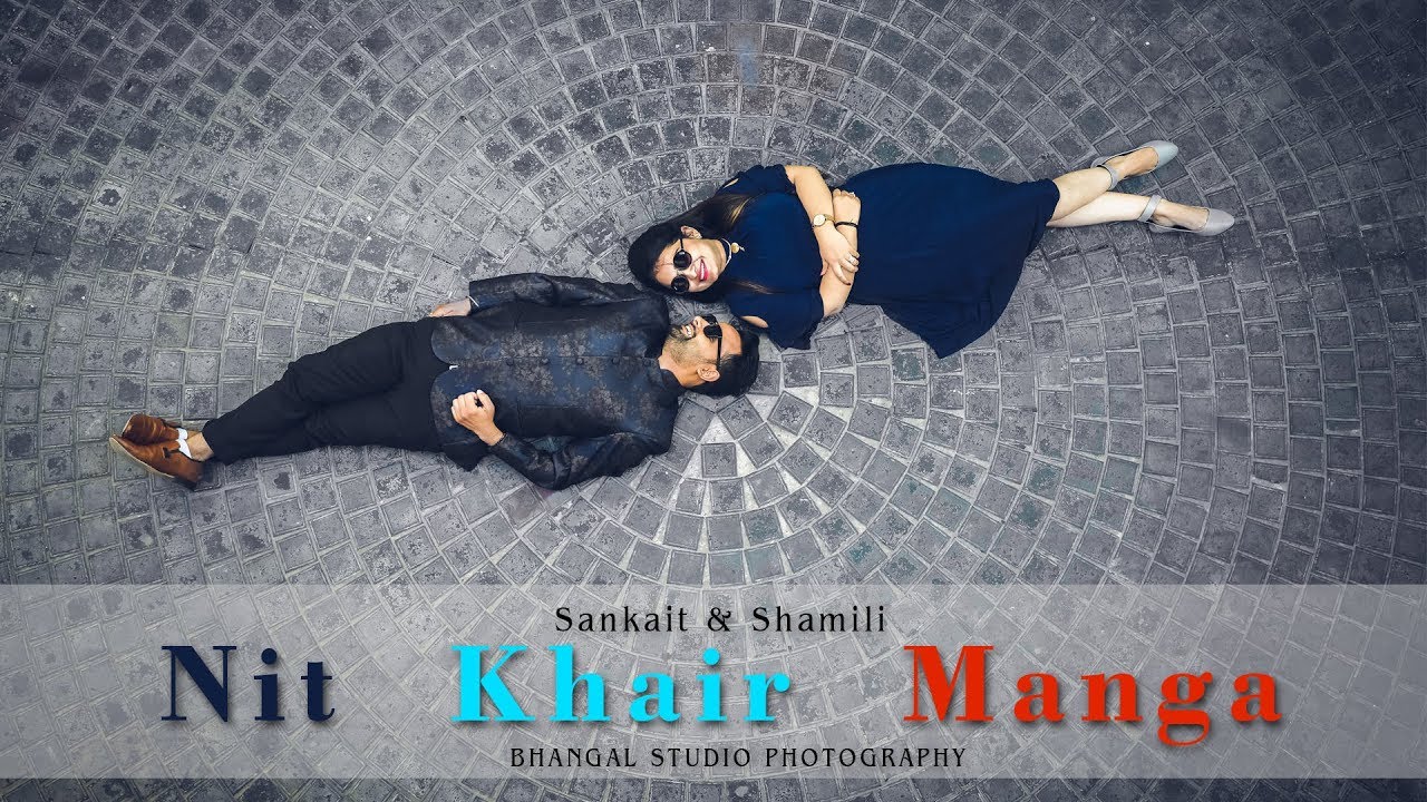 Pre wedding |  Sankait & Shamili  | Nit Khair Manga | Rahat Fateh Ali Khan |Bhangal Studio