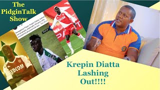 Krepin Diatta Lashing Out!!!! | The PidginTalk Show