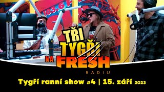 Tři Tygři na Fresh rádiu | záznam ranní show #4 | 15. září 2023