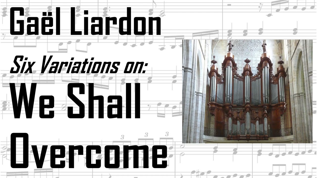 Liardon - 6 baroque variations on "We Shall Overcome" - Isnard organ, St Maximin, Hauptwerk
