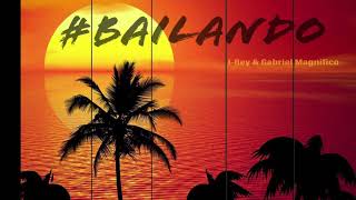 Bailando - Preview (J - Rey & Gabriel Magnifico)