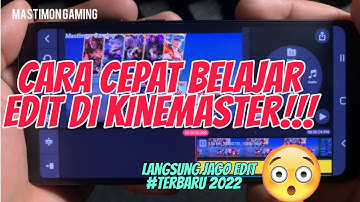 Tutorial Edit Video Pemula di Kinemaster terbaru 2022