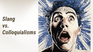 Slang vs. Colloquialisms: Unlocking the Secrets