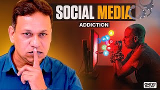 How Social Media Destroys Your Life | Science behind Addiction | Only Kanojia
