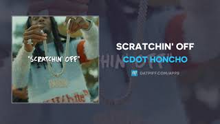 Cdot Honcho - Scratchin' Off (Audio)
