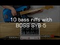 10 bass riffs with BOSS SYB-5