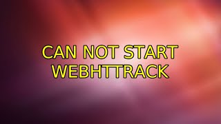 Ubuntu: Can not start webhttrack (4 Solutions!!)