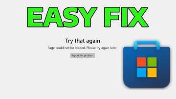 How To Fix Try That Again Page Could Not Be Loaded Please Try Again Later in Microsoft Store
