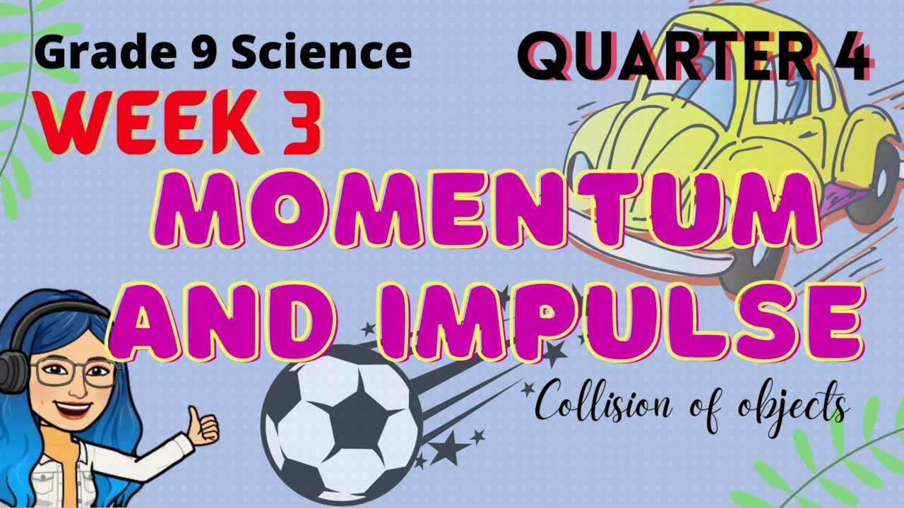 Outline Video Momentum and Impulse | Grade 9 Science Quarter 4 Week 3 Lesson