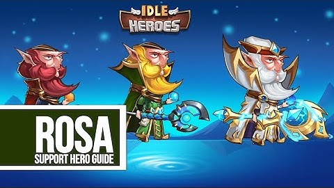 Idle Heroes - Rosa - Support Hero Guide