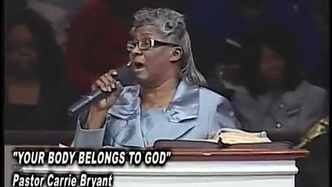 "YOUR BODY BELONGS TO GOD"  PASTOR CARRIE BRYANT