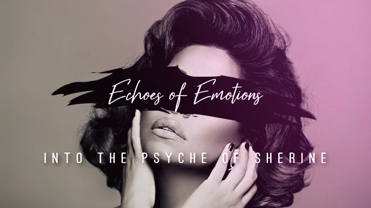 Into the Psyche of Sherine (Chapter 3) | وثائقي مشاعر شيرين (الفصل الثالث)