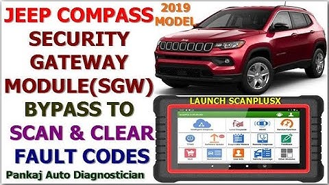 HOW TO SCAN & CLEAR FAULT CODES IN JEEP COMPASS 2019 MODEL BY BYPASSING SECURITY GATEWAY MODULE(SGW)