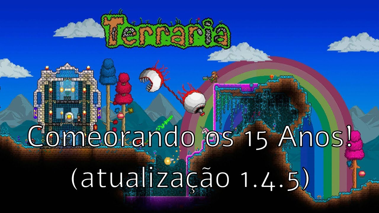 Comemorando os 15 ANOS do TERRARIA! (att. 1.4.5 Bigger and Boulder)