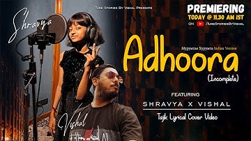 Adhoora (Lyrical) Incomplete By Shravya X Vishal  | Murumtae khurumta | Ravshan & Ganjina