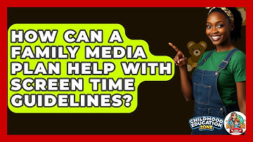 How Can A Family Media Plan Help With Screen Time Guidelines? - Childhood Education Zone