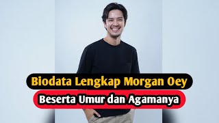 Profil & Biodata Morgan Oey Lengkap Umur dan Agama