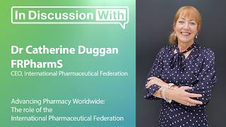 Advancing Pharmacy Worldwide: The role of the International Pharmaceutical Federation (FIP)