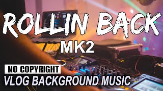 Rollin Back - MK2 [Vlog No Copyright Music] Dance & Electronics Dark Background Music 2021