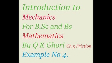 Mechanics By Q K ghori Chapter5 Friction Example 4.