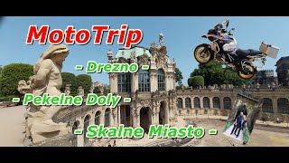 Moto Trip Pomysł na Weekend DREZNO..PEKELNE DOLY..SKLANE MIASTO