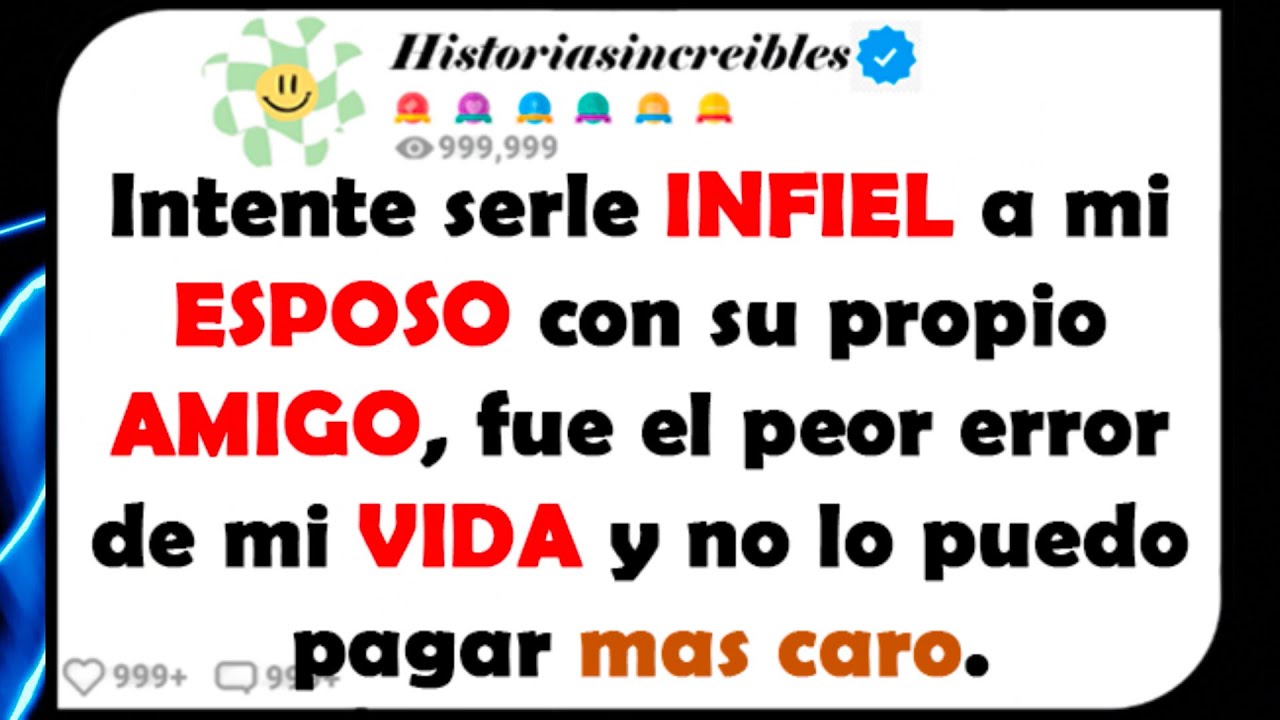 Intente serle INFIEL a mi ESPOSO con su propio AMIGO, fue el peor error de mi VIDA y no lo puedo pag