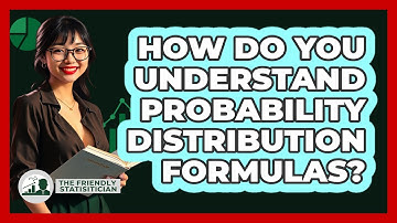 How Do You Understand Probability Distribution Formulas? - The Friendly Statistician