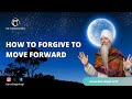 How to forgive to move forward i module 1 kundalini university training