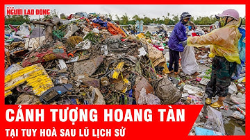 Cảnh tượng xót xa ở Tuy Hoà (Đắk Lắk): “Bao nhiêu năm tích góp, mất hết rồi” | Tin tức