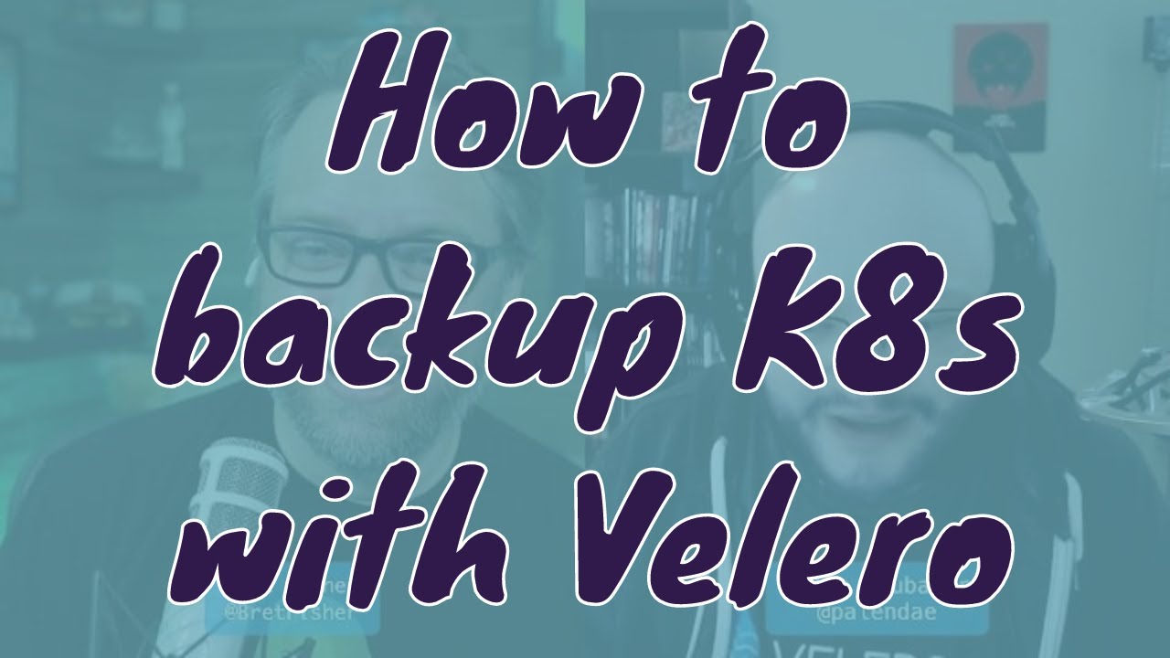 How to Backup Kubernetes with Velero Open Source: DevOps and Docker ...
