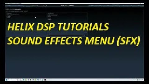 HELIX DSP PC TOOL tutorials - Part 8 - Sound Effects Menu (SFX)