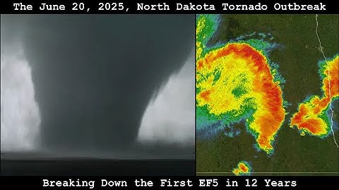 The June 20, 2025, North Dakota Tornado Outbreak: Breaking Down the First EF5 in 12 Years